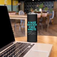 Doctor Gifts Skinny Tumbler A Wise Doctor Once Wrote Funny Thank You Gift