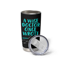 Doctor Gifts Tumbler Cup A Wise Doctor Once Wrote Funny Thank You Gift