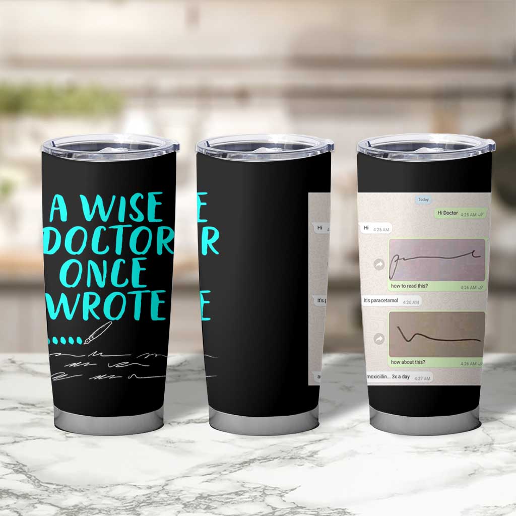 Doctor Gifts Tumbler Cup A Wise Doctor Once Wrote Funny Thank You Gift