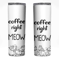 Funny Cat Coffee Skinny Tumbler Coffee Right Meow! Gifts For Kitty Lovers - Wonder Print Shop