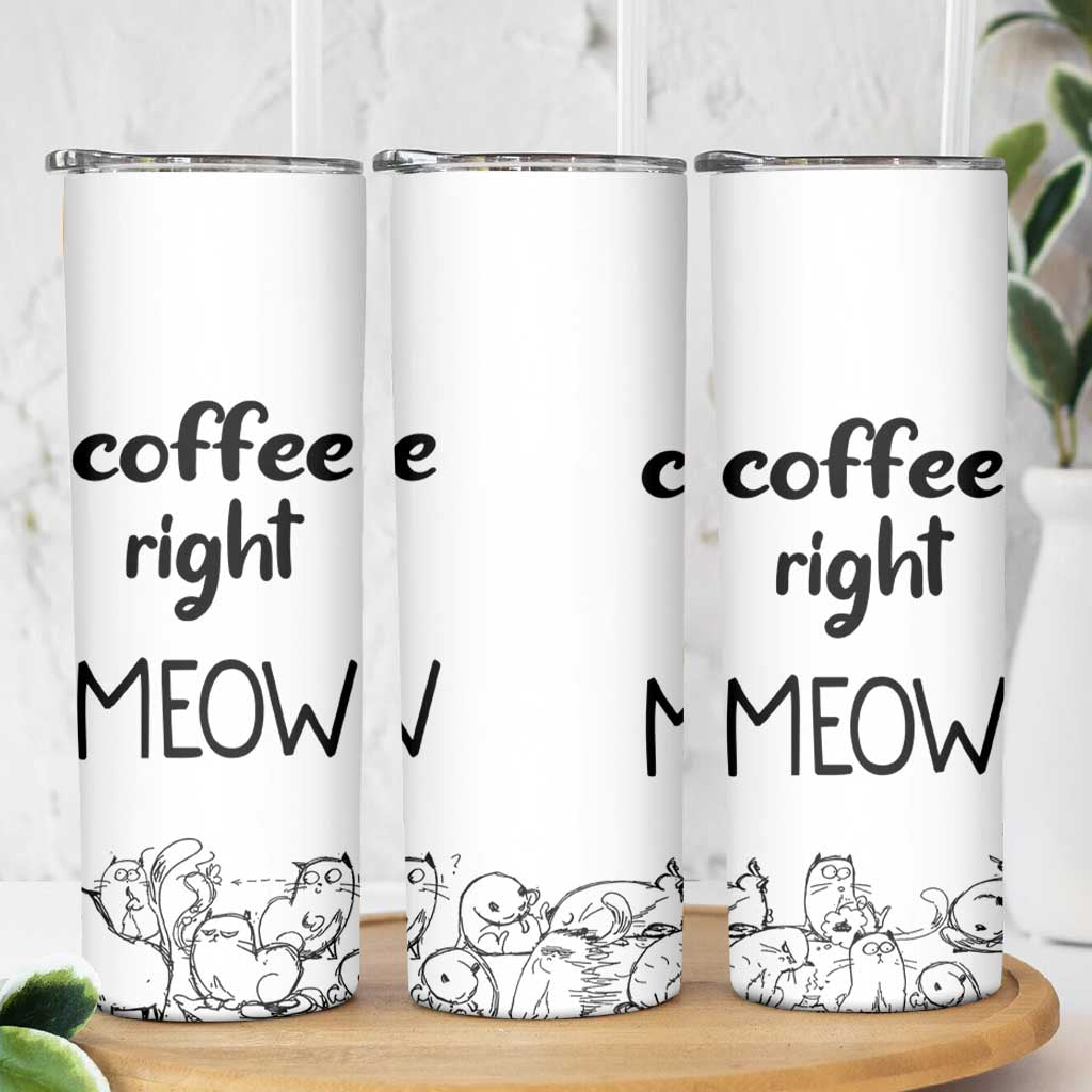 Funny Cat Coffee Skinny Tumbler Coffee Right Meow! Gifts For Kitty Lovers - Wonder Print Shop