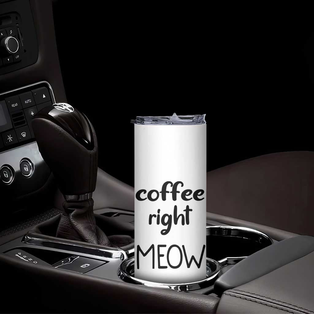 Funny Cat Coffee Skinny Tumbler Coffee Right Meow! Gifts For Kitty Lovers - Wonder Print Shop