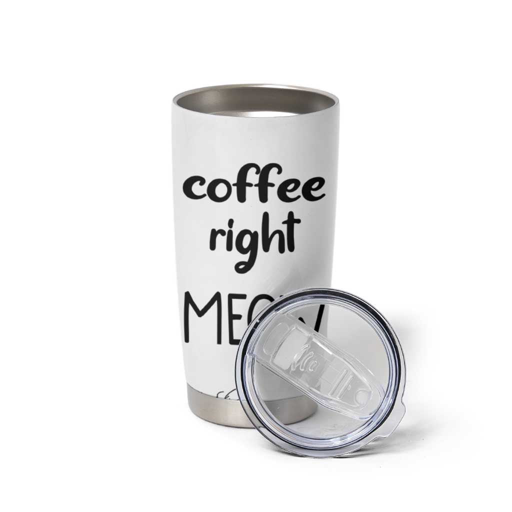 Funny Cat Coffee Tumbler Cup Coffee Right Meow! Gifts For Kitty Lovers - Wonder Print Shop