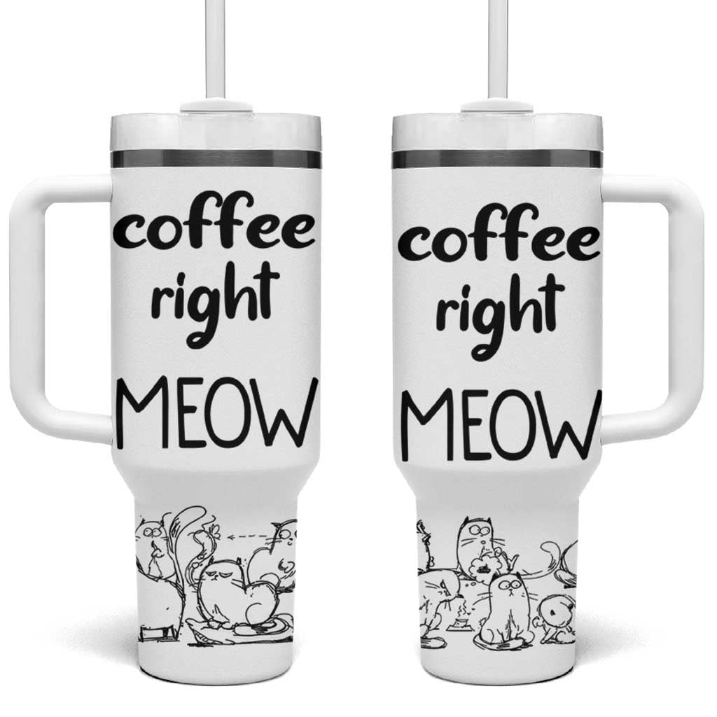 Funny Cat Coffee Tumbler With Handle Coffee Right Meow! Gifts For Kitty Lovers - Wonder Print Shop