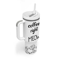 Funny Cat Coffee Tumbler With Handle Coffee Right Meow! Gifts For Kitty Lovers - Wonder Print Shop