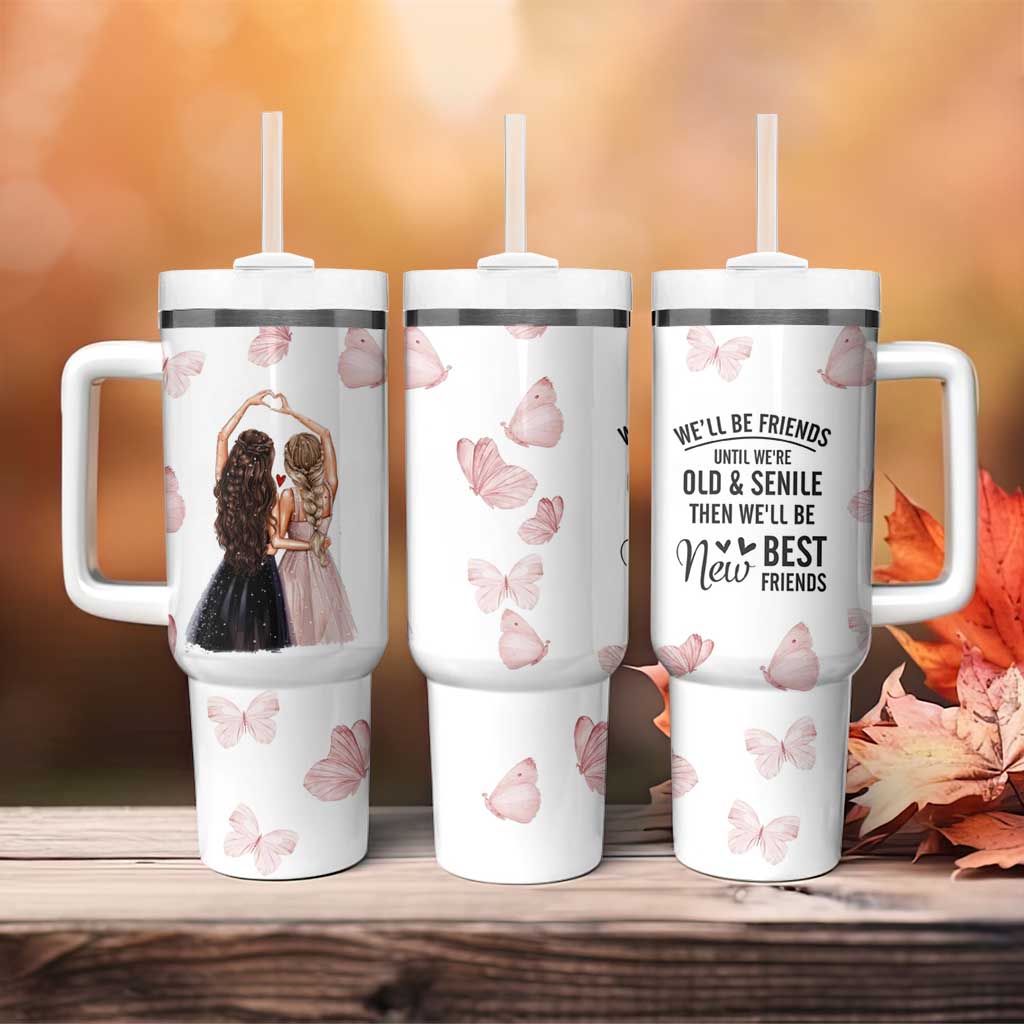 Bestie Tumbler With Handle We'll Be Friends Until We're Old And Senile Then We'll Be New Best Friends - Wonder Print Shop