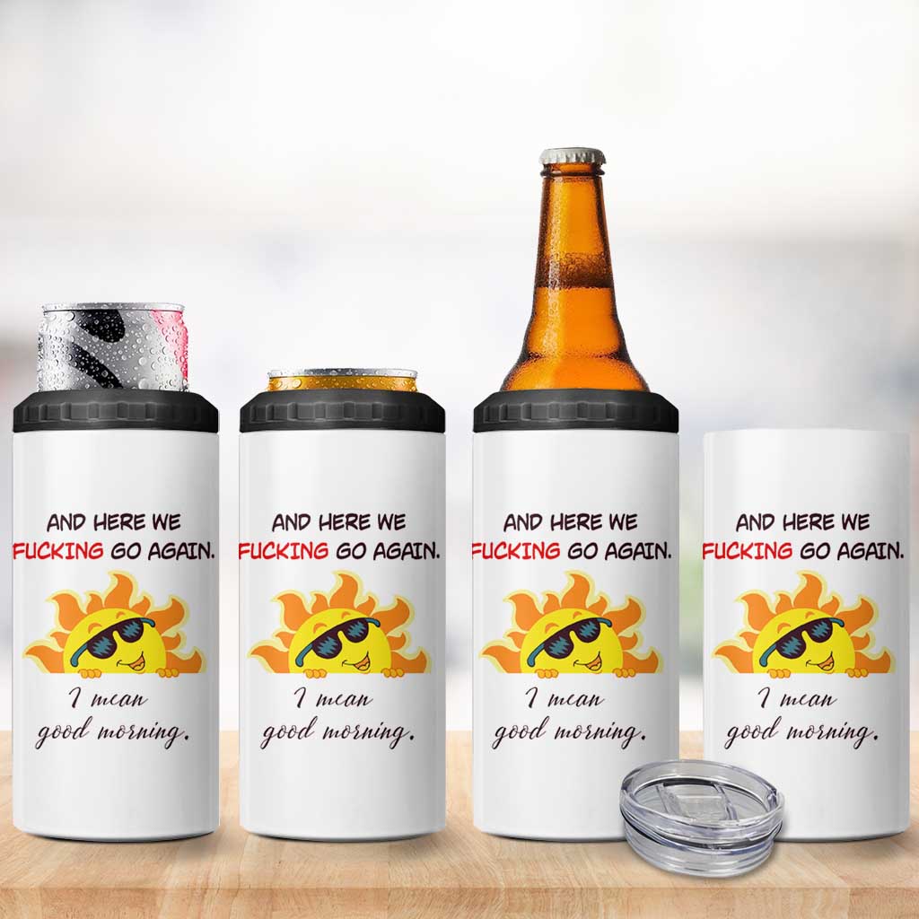 Funny Gymers 4 in 1 Can Cooler Tumbler And Here We Fucking Go Again I Mean Good Morning - Wonder Print Shop