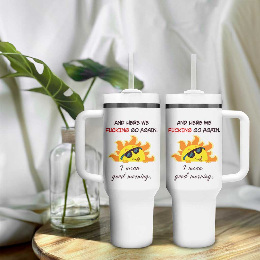Funny Gymers Tumbler With Handle And Here We Fucking Go Again I Mean Good Morning - Wonder Print Shop
