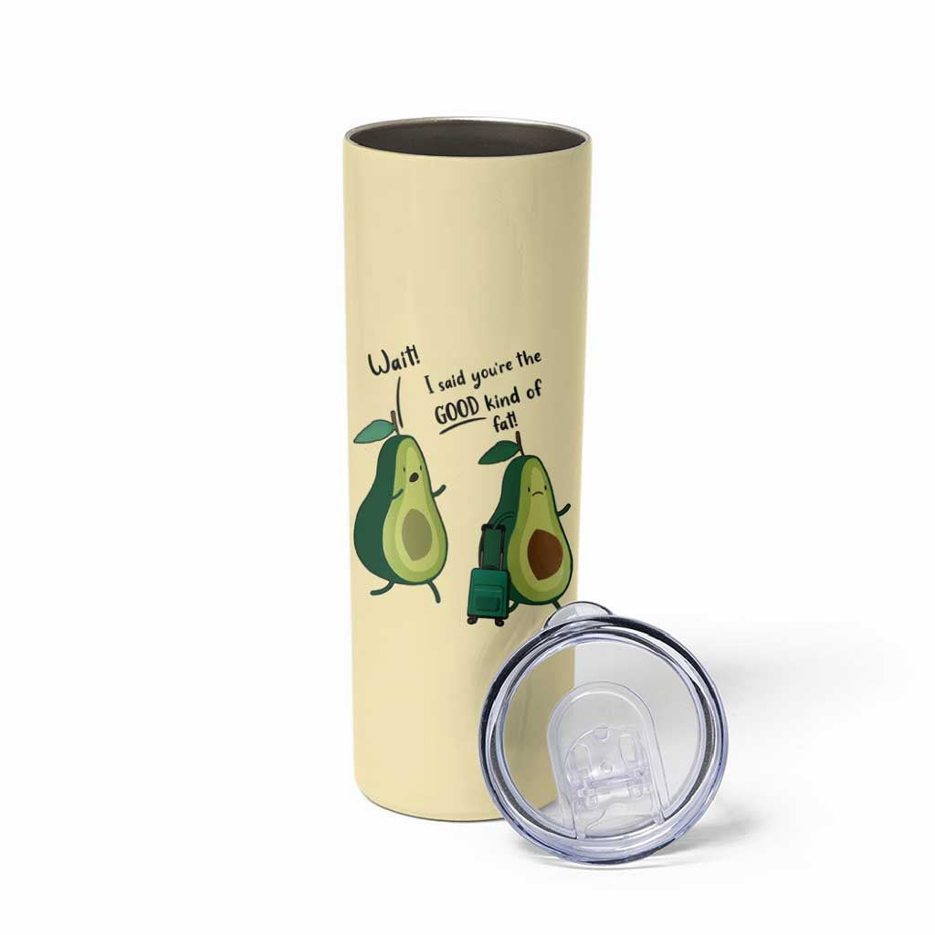 Funny Vegan Avocado Skinny Tumbler You're The Good Kind Of Fat - Wonder Print Shop