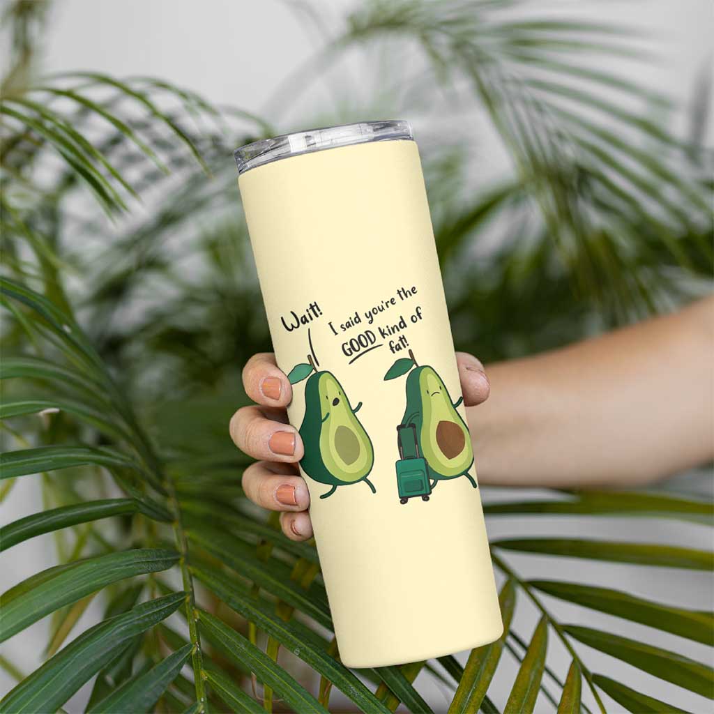 Funny Vegan Avocado Skinny Tumbler You're The Good Kind Of Fat - Wonder Print Shop