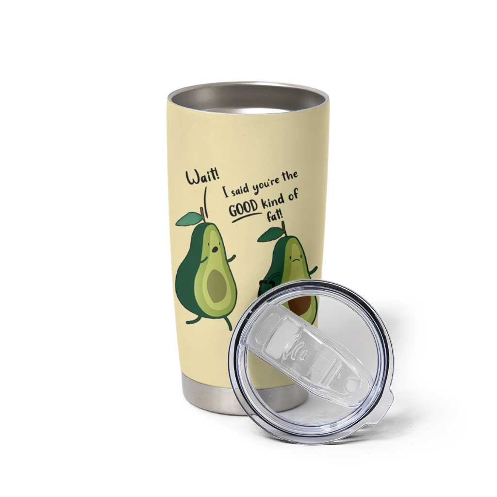 Funny Vegan Avocado Tumbler Cup You're The Good Kind Of Fat - Wonder Print Shop