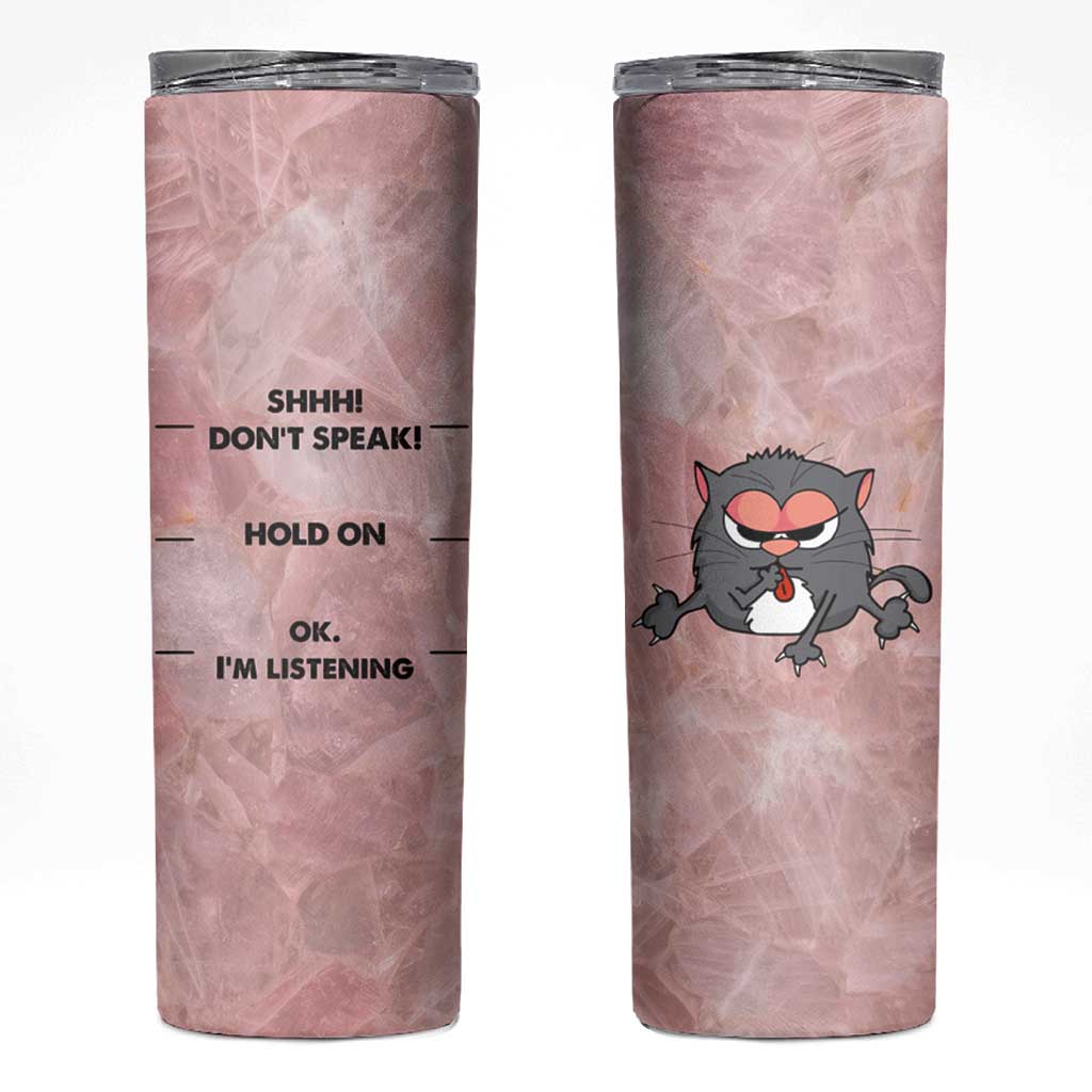 Funny Cat Skinny Tumbler Shhh Don't Speak Hold on Ok I'm Listening Cat Lover Gifts - Wonder Print Shop