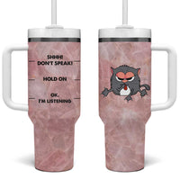 Funny Cat Tumbler With Handle Shhh Don't Speak Hold on Ok I'm Listening Cat Lover Gifts - Wonder Print Shop