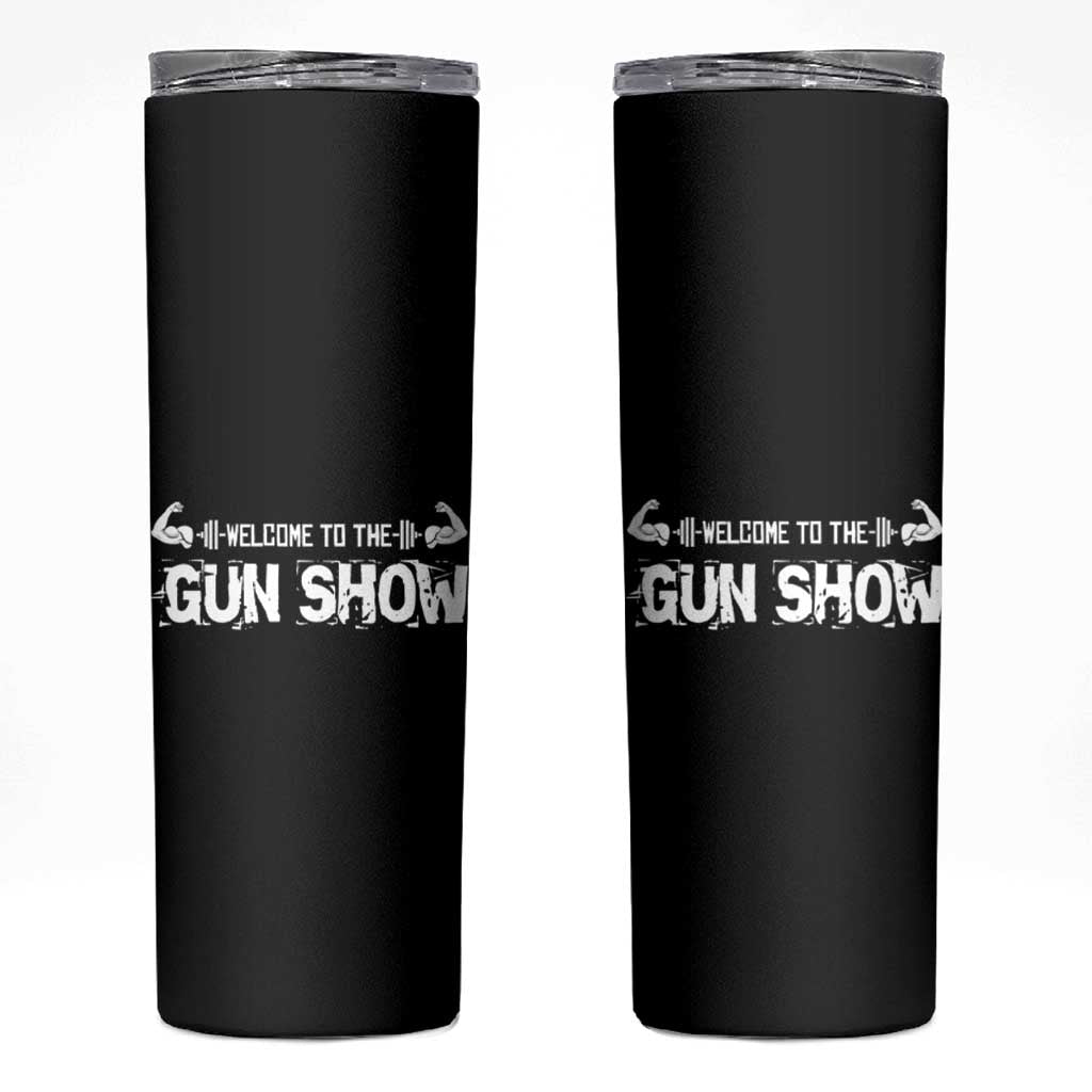 Funny Gym Skinny Tumbler Welcome To The Gun Show Great Gag Gift for Men Gymers Dad - Wonder Print Shop