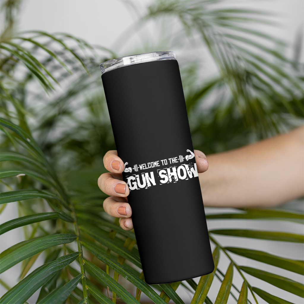 Funny Gym Skinny Tumbler Welcome To The Gun Show Great Gag Gift for Men Gymers Dad - Wonder Print Shop