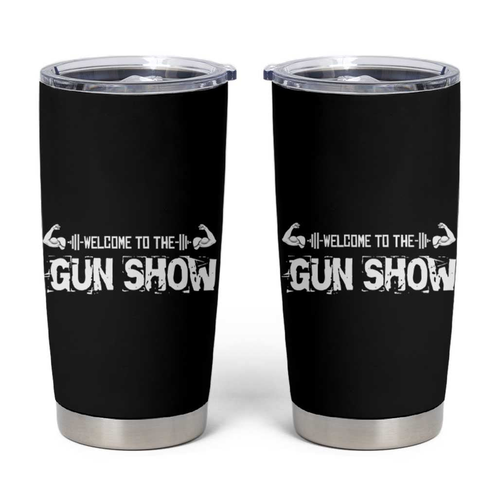 Funny Gym Tumbler Cup Welcome To The Gun Show Great Gag Gift for Men Gymers Dad - Wonder Print Shop