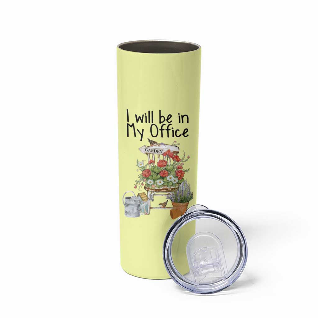 Funny Gardener Skinny Tumbler I Will Be In My Office Gardening Lover Botanist Plant Lovers - Wonder Print Shop