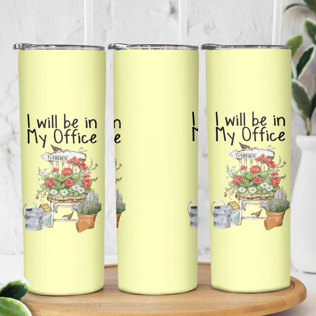 Funny Gardener Skinny Tumbler I Will Be In My Office Gardening Lover Botanist Plant Lovers - Wonder Print Shop