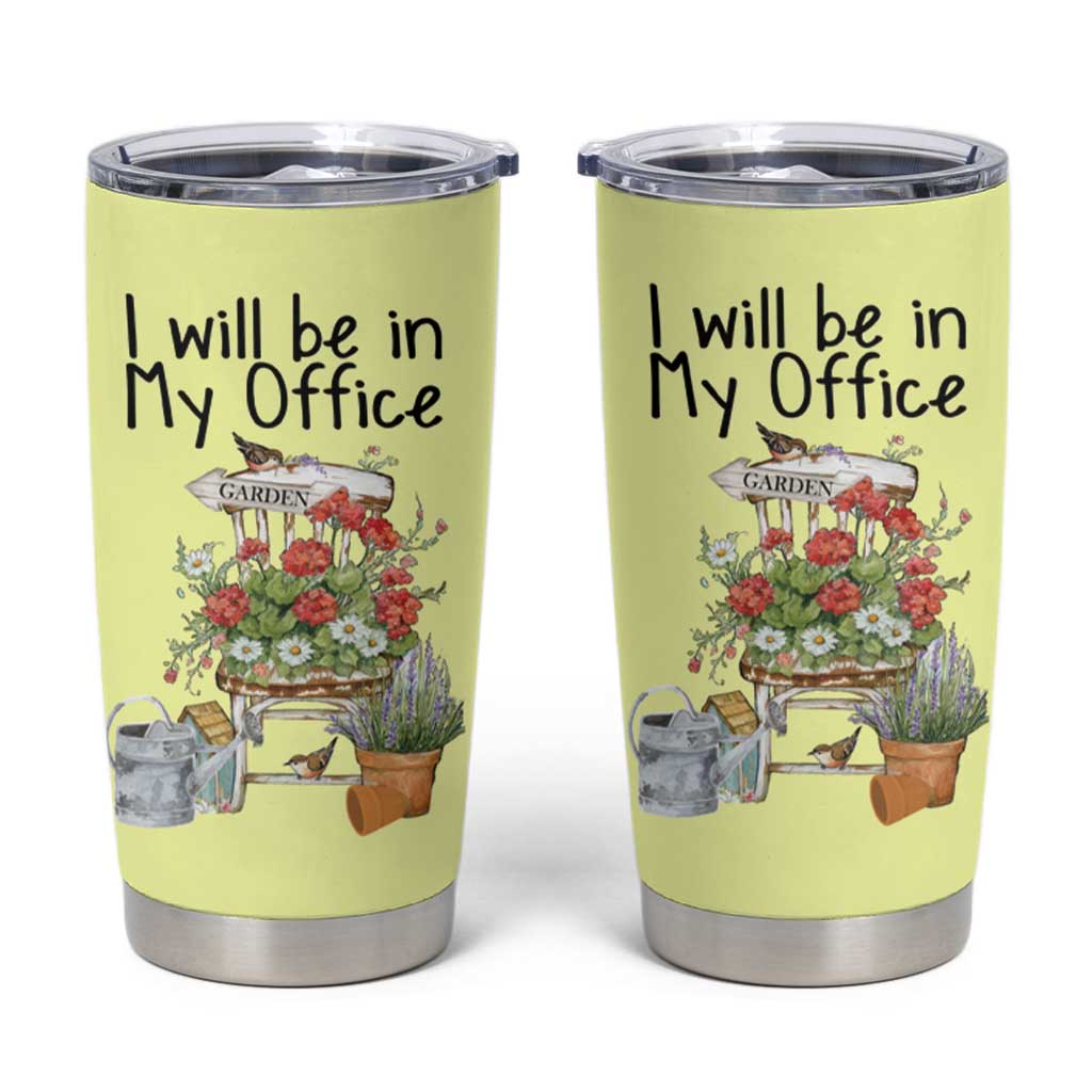 Funny Gardener Tumbler Cup I Will Be In My Office Gardening Lover Botanist Plant Lovers - Wonder Print Shop