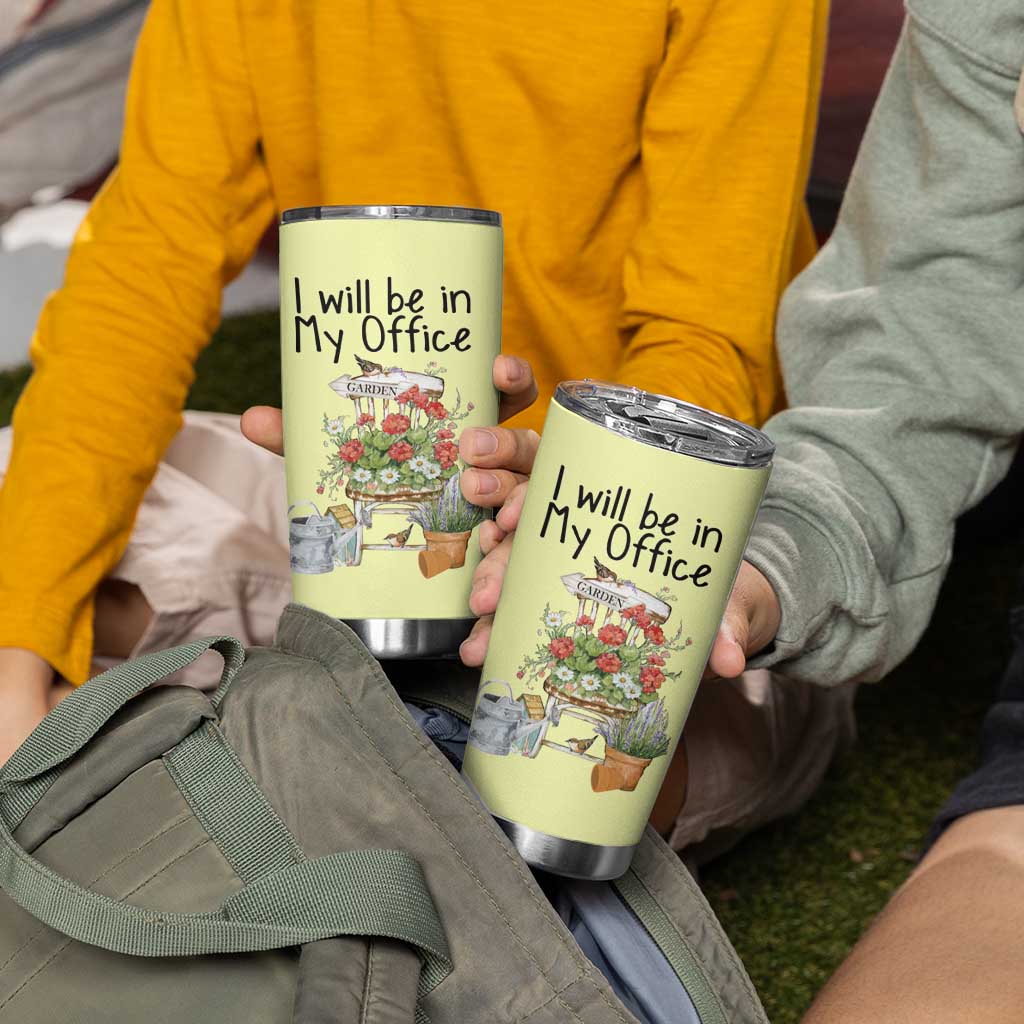 Funny Gardener Tumbler Cup I Will Be In My Office Gardening Lover Botanist Plant Lovers - Wonder Print Shop