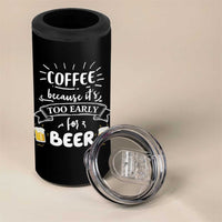 Funny Coffee 4 in 1 Can Cooler Tumbler Too Early For Beer