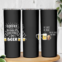 Funny Coffee Skinny Tumbler Too Early For Beer