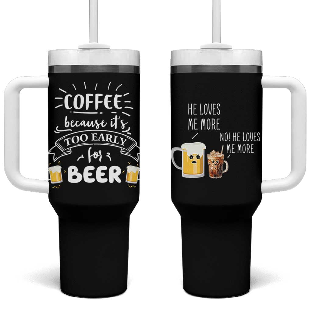 Funny Coffee Tumbler With Handle Too Early For Beer