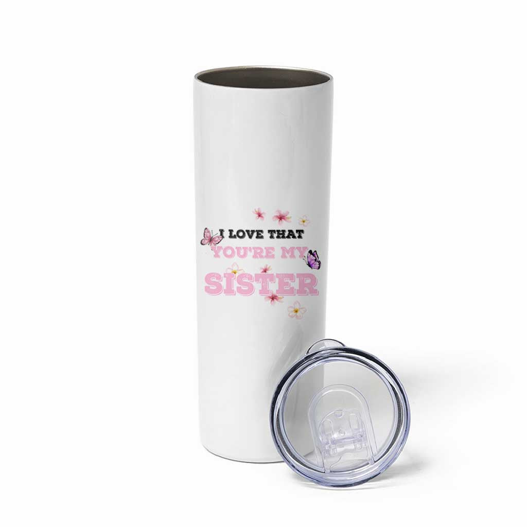Love That You Are My Sister Skinny Tumbler Gifts For Sisters From Brother Sis