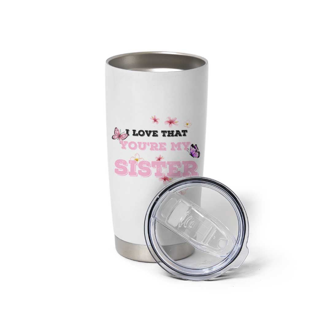 Love That You Are My Sister Tumbler Cup Gifts For Sisters From Brother Sis