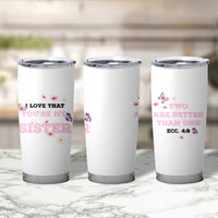 Love That You Are My Sister Tumbler Cup Gifts For Sisters From Brother Sis