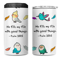 Christian Gifts 4 in 1 Can Cooler Tumbler Birds Psalm 103:5 He Fills My Life With Good Things