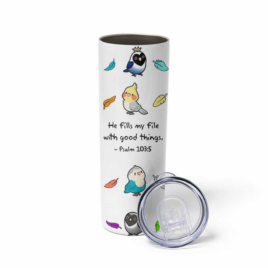 Christian Gifts Skinny Tumbler Birds Psalm 103:5 He Fills My Life With Good Things