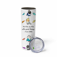 Christian Gifts Skinny Tumbler Birds Psalm 103:5 He Fills My Life With Good Things