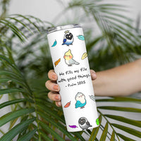 Christian Gifts Skinny Tumbler Birds Psalm 103:5 He Fills My Life With Good Things
