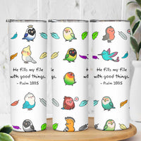 Christian Gifts Skinny Tumbler Birds Psalm 103:5 He Fills My Life With Good Things