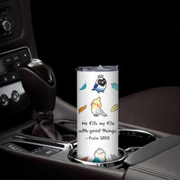 Christian Gifts Skinny Tumbler Birds Psalm 103:5 He Fills My Life With Good Things