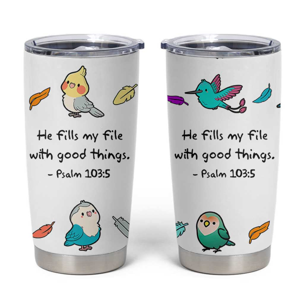 Christian Gifts Tumbler Cup Birds Psalm 103:5 He Fills My Life With Good Things
