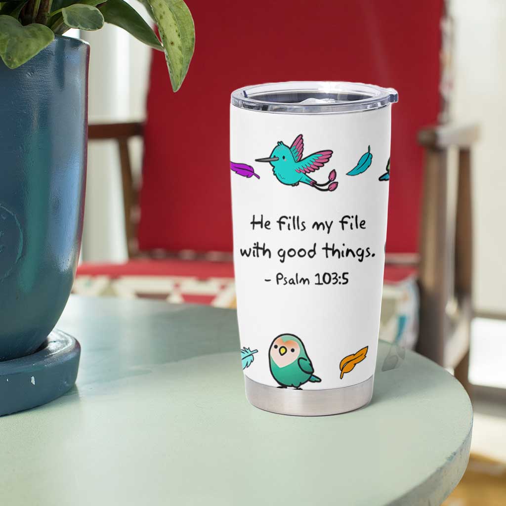 Christian Gifts Tumbler Cup Birds Psalm 103:5 He Fills My Life With Good Things