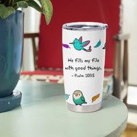 Christian Gifts Tumbler Cup Birds Psalm 103:5 He Fills My Life With Good Things