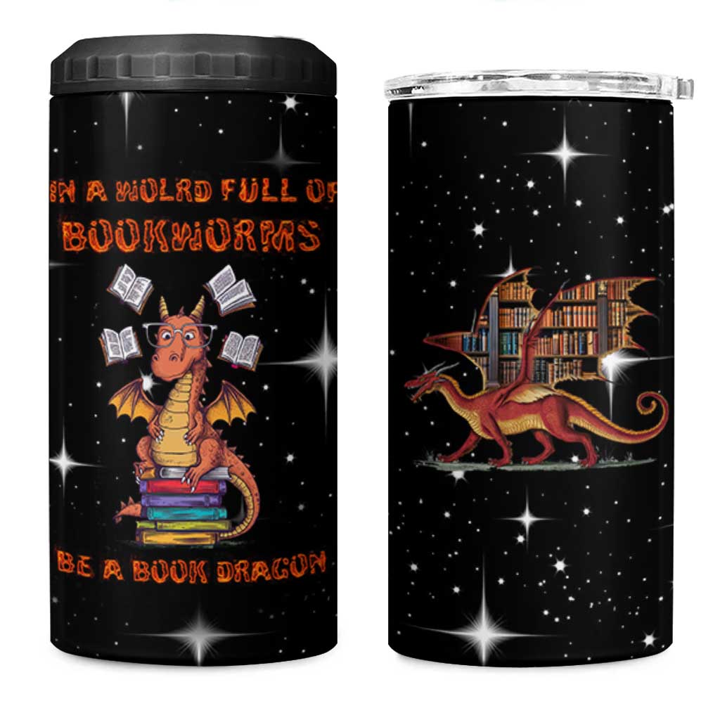 Book Lover 4 in 1 Can Cooler Tumbler In A World Full Of Bookworms Be A Book Dragon