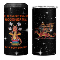 Book Lover 4 in 1 Can Cooler Tumbler In A World Full Of Bookworms Be A Book Dragon