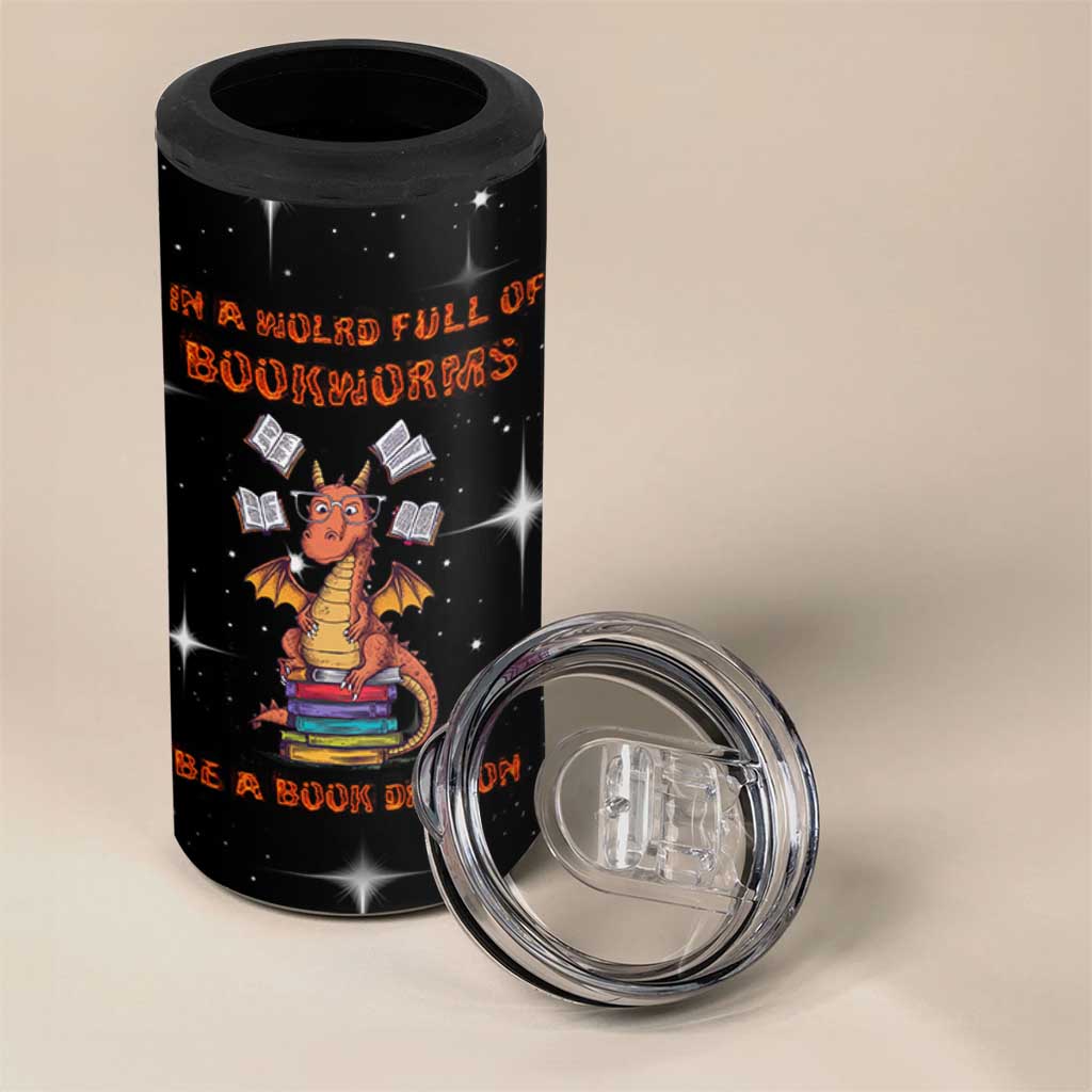 Book Lover 4 in 1 Can Cooler Tumbler In A World Full Of Bookworms Be A Book Dragon