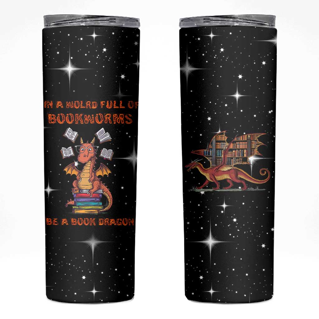 Book Lover Skinny Tumbler In A World Full Of Bookworms Be A Book Dragon