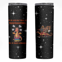 Book Lover Skinny Tumbler In A World Full Of Bookworms Be A Book Dragon