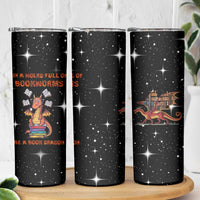 Book Lover Skinny Tumbler In A World Full Of Bookworms Be A Book Dragon
