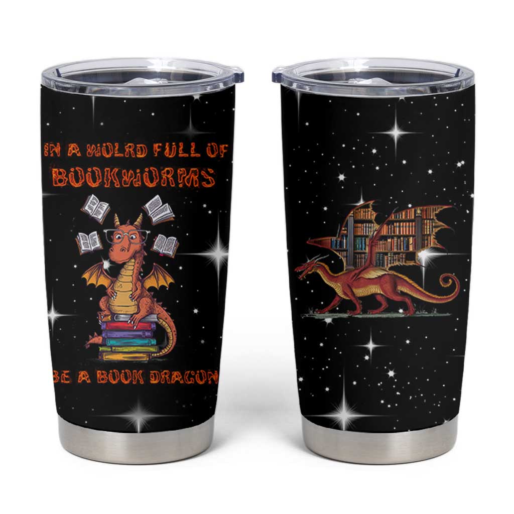 Book Lover Tumbler Cup In A World Full Of Bookworms Be A Book Dragon
