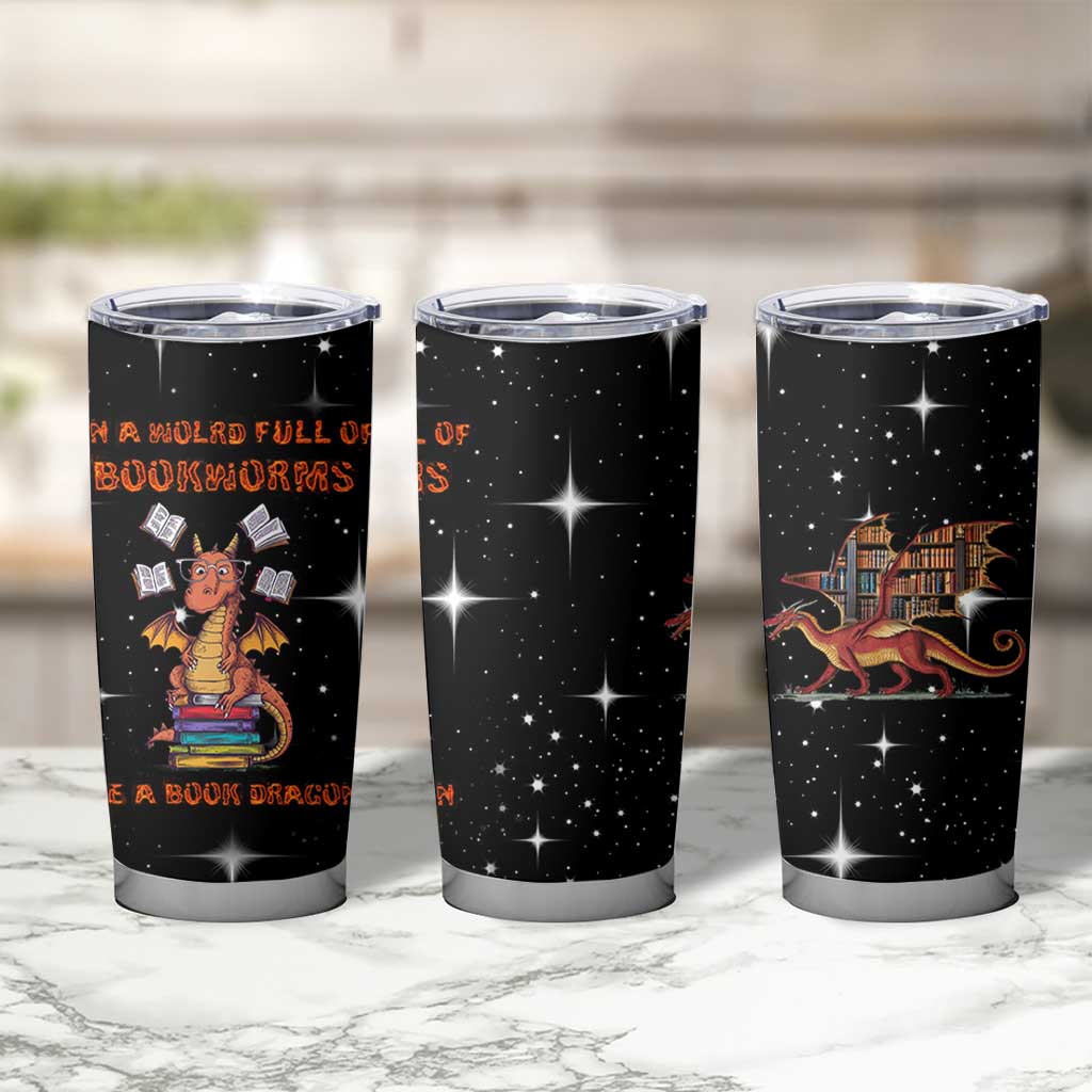 Book Lover Tumbler Cup In A World Full Of Bookworms Be A Book Dragon