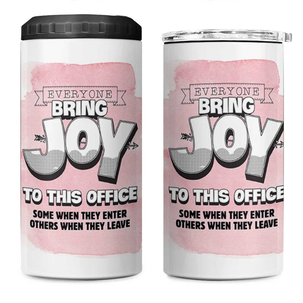 Funny Office 4 in 1 Can Cooler Tumbler Everyone Brings Joy To This Office Humor