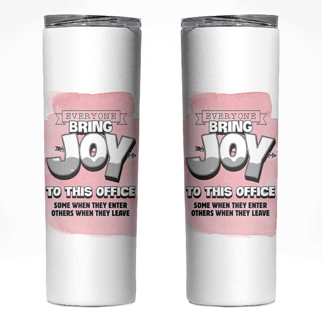 Funny Office Skinny Tumbler Everyone Brings Joy To This Office Humor