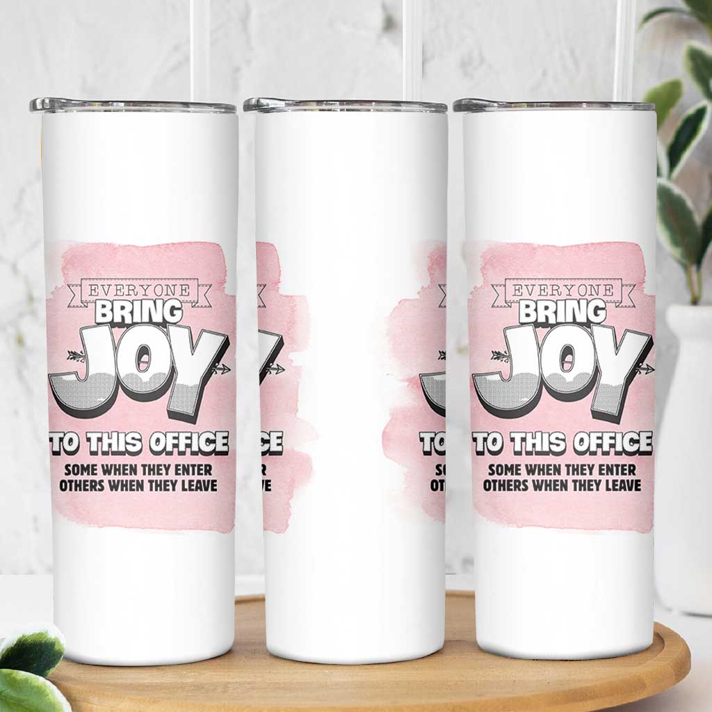 Funny Office Skinny Tumbler Everyone Brings Joy To This Office Humor